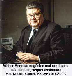 Walter Mendes: negcios mal explicados no timham, sequer assinatura - Foto Marcelo Correa / EXAME / 01.02.2017
