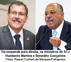 Da esquerda para direita, os ministros do STJ Humberto Martins e Benedito Gonalves - Raquel Cunha/Lula Marques/Folhapress