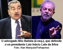 O advogado Nilo Batista ( esq.), que defende o ex-presidente Luiz Incio Lula da Silva - Alan Marques/Folhapress