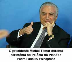 O presidente Michel Temer durante cerimnia no Palcio do Planalto - Pedro Ladeira/ Folhapress