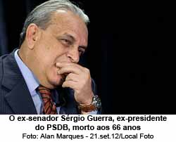 O ex-senador Srgio Guerra, ex-presidente do PSDB, morto aos 66 anos - Foto: Alan Marques - 21.set.12/Local Foto