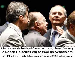 Os peemedebistas Romero Juc, Jos Sarney e Renan Calheiros em sesso no Senado em 2011 - Foto: Lula Marques - 3.mai.2011/Folhapress