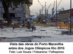 Vista das obras do Porto Maravilha antes dos Jogos Olmpicos Rio 2016 - Foto: Luiz Souza / Fotoarena / Folhapress