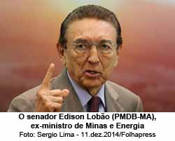 O senador Edison Lobo (PMDB-MA), ex-ministro de Minas e Energia - Foto: Sergio Lima - 11.dez.2014/Folhapress