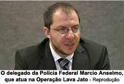 O delegado da Polcia Federal Marcio Anselmo, que atua na Operao Lava Jato - Reproduo