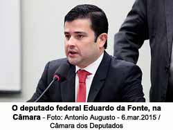 O deputado federal Eduardo da Fonte, na Cmara - Foto: Antonio Augusto - 6.mar.2015/Cmara dos Deputados
