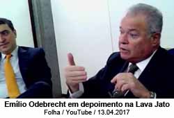 Emlio Odebrecht em depoimento na Lava Jato - Folha / YouTube / 13.04.2017