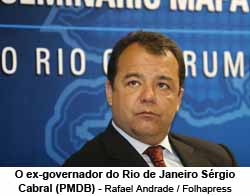 O ex-governador do Rio de Janeiro Srgio Cabral (PMDB) - Rafael Andrade / Folhapress