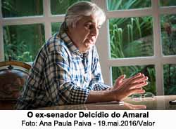 Ex-senador Delcdio do Amaral - Foto: Ana Paula Paiva / 19.mai.2016 / Valor