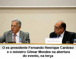 O ex-presidente Fernando Henrique Cardoso e o ministro Gilmar Mendes na abertura do evento, na tera
