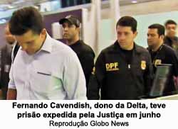 Fernando Cavendish, dono da Delta, teve priso expedida pela Justia em junho - Reproduo Globo News