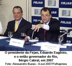Folha de So Paulo - 22/06/15 - O presidente da Firjan, Eduardo Eugnio, e o ento governador do Rio, Srgio Cabral, em 2007 - Alessandro Buzas - 9.out.2007/Folha Imagem