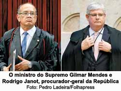 O ministro do Supremo Gilmar Mendes e Rodrigo Janot, procurador-geral da Repblica - Foto: Pedro Ladeira/Folhapress