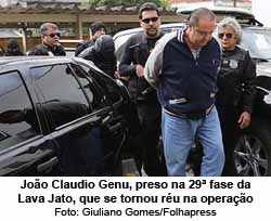 Joo Claudio Genu, preso na 29 fase da Lava Jato, que se tornou ru na operao - Foto: Giuliano Gomes/Folhapress