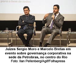 Juzes Sergio Moro e Marcelo Bretas em evento sobre governana corporativa na sede da Petrobras, no centro do Rio - Foto: Ilan Pellenberg/Agif/Folhapress