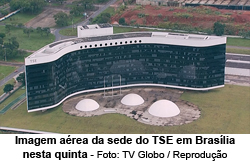Imagem area da sede do TSE em Braslia nesta quinta - Foto: TV Globo/Reproduo