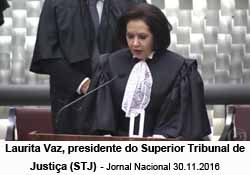 Laurita Vaz, presidente do Superior Tribunal de Justia (STJ) - JN 30.11.2016