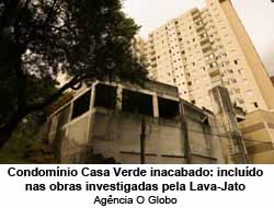 Condomnio Casa Verde inacabado: includo nas obras investigadas pela Lava-Jato - Agncia O Globo
