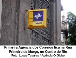 Primeira Agncia dos Correios fica na Rua Primeiro de Maro, no Centro do Rio - Foto: Lucas Tavares / Agncia O Globo