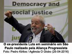 O ex-presidente Lula em seminrio em So Paulo realizado pela Aliana Progressista - Pedro Kirilos / Agncia O Globo (25-04-2016)