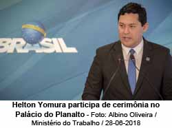 Helton Yomura participa de cerimnia no Palcio do Planalto - Foto: Albino Oliveira / Ministrio do Trabalho / 28-06-2018