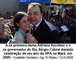 A ex-primeira dama Adriana Ancelmo e o ex-governador do Rio Srgio Cabral durante celebrao de um ano da UPA na Mar, em 2008 - Custdio Coimbra / Agncia O Globo / 12-6-2008
