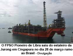 O FPSO Pioneiro de Libra saiu do estaleiro da Jurong em Cingapura no dia 28 de maro rumo ao Brasil - Divulgao