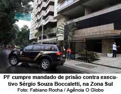 PF cumpre mandado de priso contra executivo Srgio Souza Boccaletti, na Zona Sul - Foto: Fabiano Rocha / Agncia O Globo