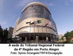 A sede do Tribunal Regional Federal da 4 Regio em Porto Alegre - Sylvio Sirangelo/TRF4/Divulgao