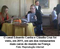 O casal Eduardo Cunha e Cludia Cruz foi visto, em 2011, em um dos restaurantes mais caros do mundo na FranaFoto: Reproduo internet
