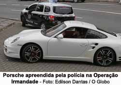 Porsche apreendida pela polcia na Operao Irmandade - Foto: Edilson Dantas / O Globo