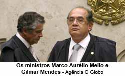 Os ministros do Marco Aurlio e Gilmar Mendes - Agncia O Globo