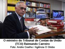 O ministro do Tribunal de Contas da Unio (TCU) Raimundo Carreiro - Andre Coelho / Agncia O Globo