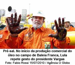 Lula repete gesto de Vargas no incio de produo do campo de Baleia Franca - Foto: FabioRosso / 15.07.2010 / Agncia O Globo