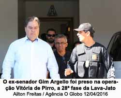 Gim Argello preso na operao Vitria de Pirro, 28 da Lava Jato - Foto: Ailton Freitas / Ag. O Globo / 12.04.2016