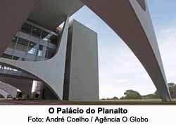O Palcio do Planalto - Andr Coelho / Agncia O Globo