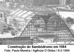 Construo do Sambdromo em 1984 - Paulo Moreira / Agncia O Globo / 8-2-1984
