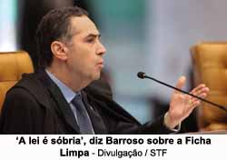 A lei  sbria, diz Barroso sobre a Ficha Limpa - Divulgao / STF