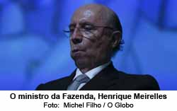 O ministro da Fazenda, Henrique Meirelles - Foto: Michel Filho / O Globo