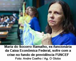 Maria do Socorro Ramalho, ex-funcionria da Caixa Econmica Federal, sofre com a crise no fundo de previdncia Funcef - Foto: Andre Coelho / Ag. O Globo