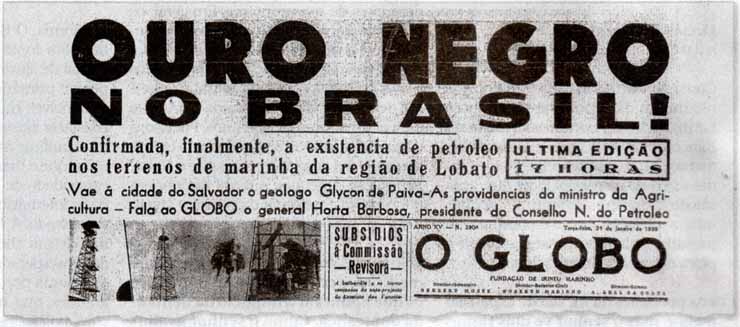 O Globo - 21/06/2015 - O comeo. Poo de petrleo em Candeias, no Recncavo Baiano: primeira descoberta comercialmente vivel, em 1941 - Petrobras / Divulgao/Petrobras