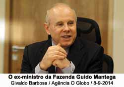 O ex-ministro da Fazenda Guido Mantega - Foto: Givaldo Barbosa / Ag. O Globo / 08.09.2014