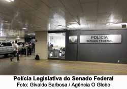 Polcia Legislativa do Senado Federal - Givaldo Barbosa / Agncia O Globo