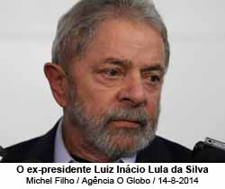 O ex-presidente Luiz Incio Lula da Silva - Michel Filho / Agncia O Globo / 14-8-2014