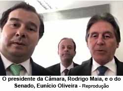 Rodrigo Maia, presidente da Cmra e Euncio Oliveira, presidente do senado - Reproduo