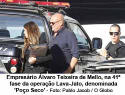 Empresrio lvaro Teixeira de Mello, na 41 fase da operao Lava-Jato, denominada 'Poo Seco' - Foto: Pablo Jacob / O Globo