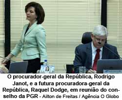 O procurador-geral da Repblica, Rodrigo Janot, e a futura procuradora-geral da Repblica, Raquel Dodge, em reunio do conselho da PGR - Ailton de Freitas / Agncia O Globo