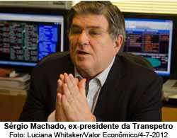 Srgio Machado, ex-presidente da Transpetro - Foto: Luciana Whitaker/Valor Econmico/4-7-2012