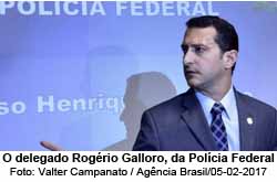 O delegado Rogrio Galloro, da Polcia Federal - Foto: Valter Campanato / Agncia Brasil/05-02-2017