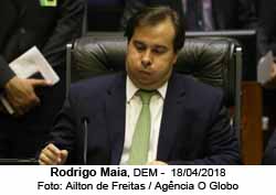 Rodrigo Maia, DEM -  18/04/2018 - Foto: Ailton de Freitas / Agncia O Globo